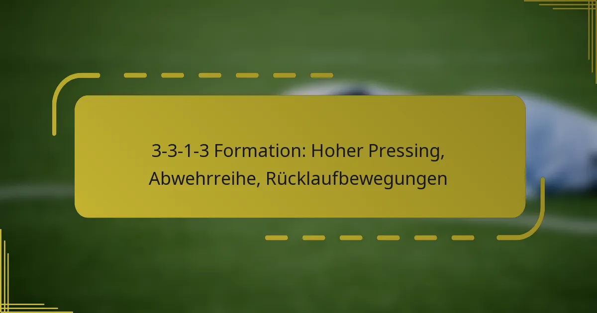 3-3-1-3 Formation: Hoher Pressing, Abwehrreihe, Rücklaufbewegungen