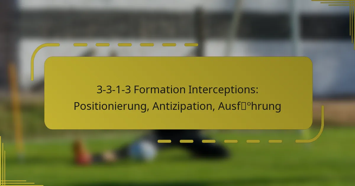 3-3-1-3 Formation Interceptions: Positionierung, Antizipation, Ausführung