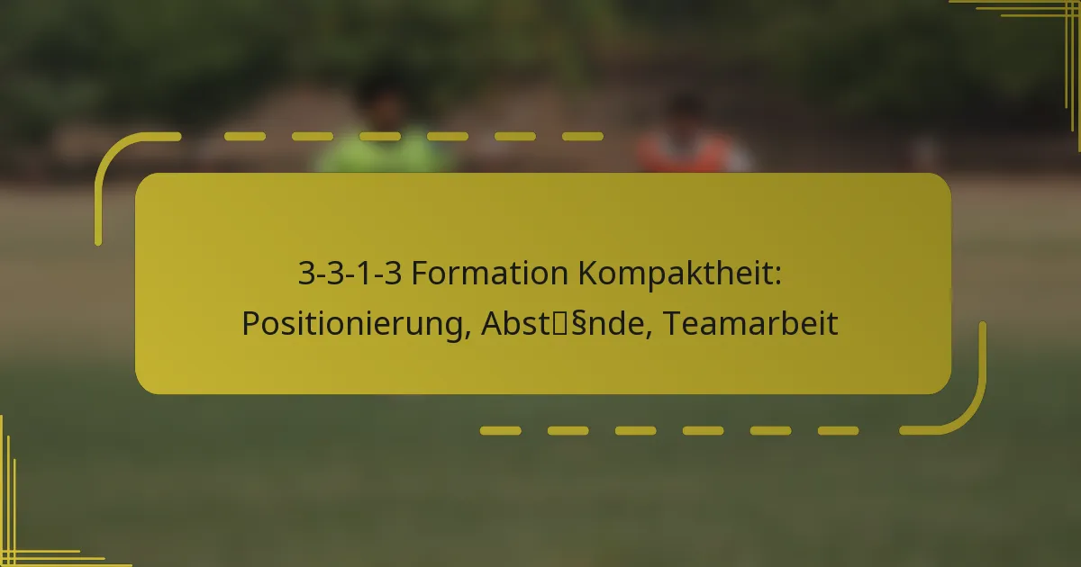 3-3-1-3 Formation Kompaktheit: Positionierung, Abstände, Teamarbeit