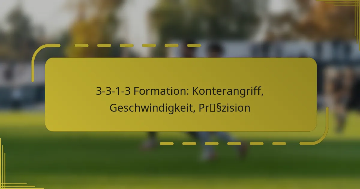 3-3-1-3 Formation: Konterangriff, Geschwindigkeit, Präzision