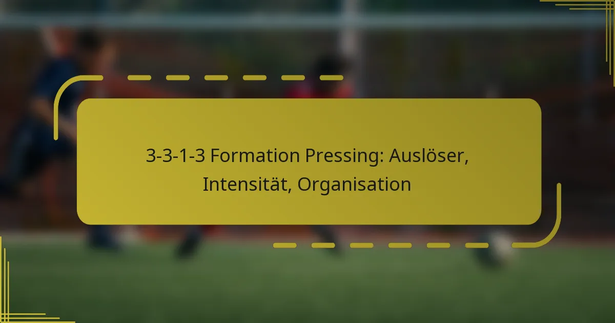 3-3-1-3 Formation Pressing: Auslöser, Intensität, Organisation