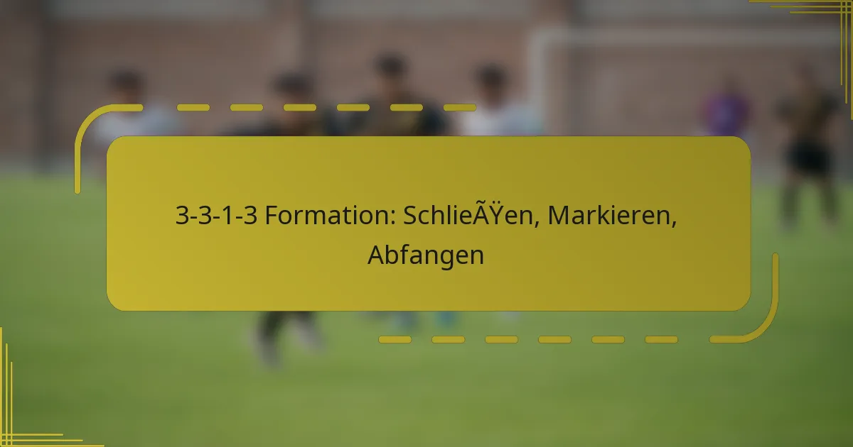 3-3-1-3 Formation: Schließen, Markieren, Abfangen