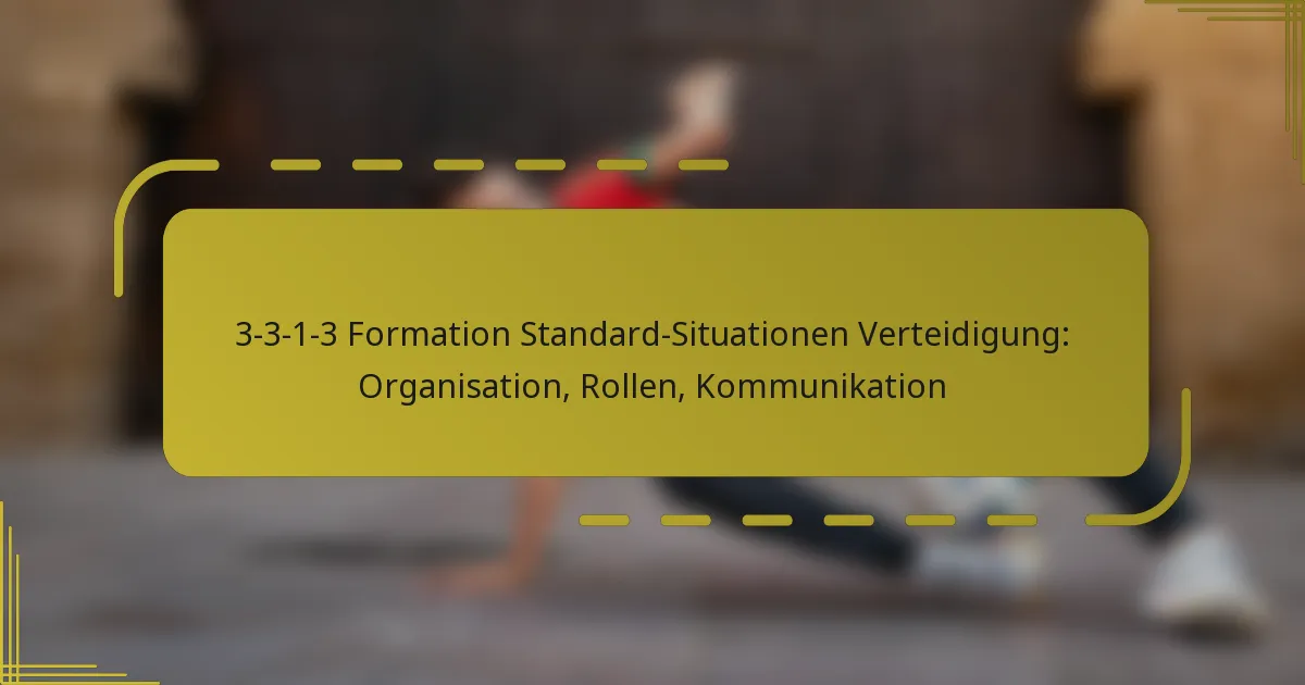 3-3-1-3 Formation Standard-Situationen Verteidigung: Organisation, Rollen, Kommunikation