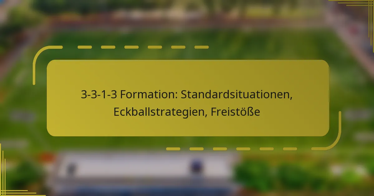 3-3-1-3 Formation: Standardsituationen, Eckballstrategien, Freistöße