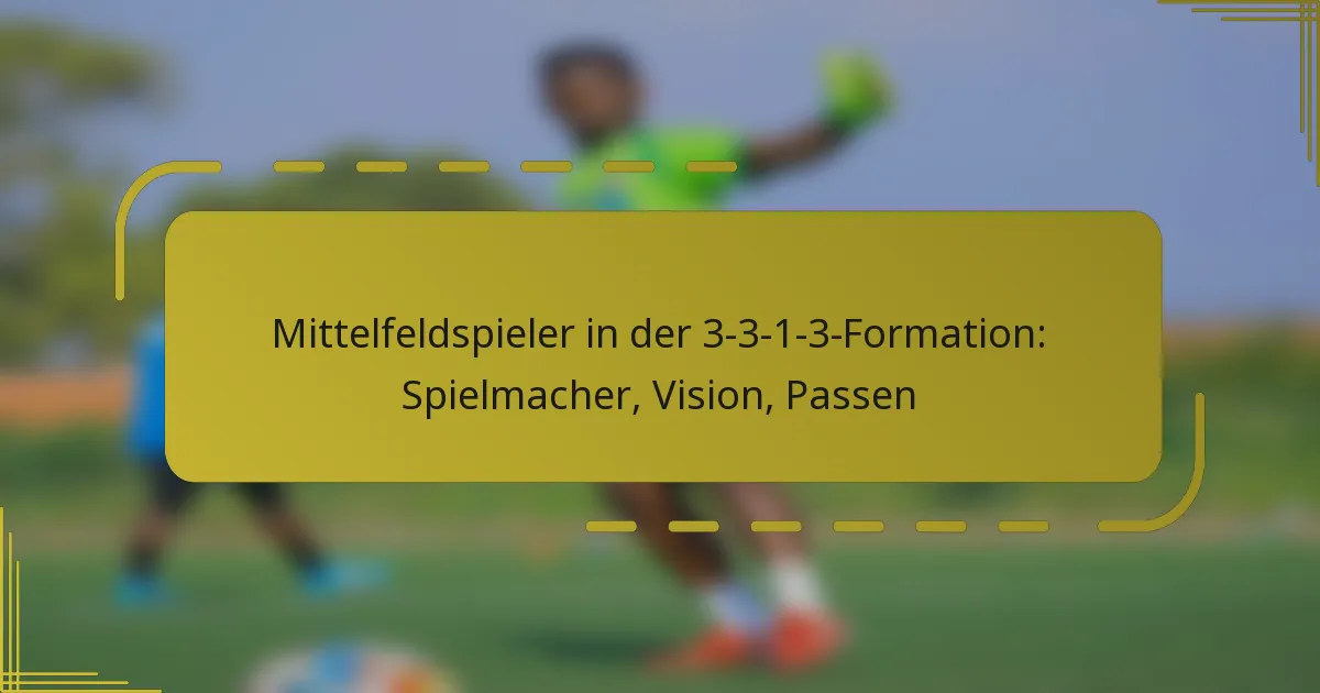 Mittelfeldspieler in der 3-3-1-3-Formation: Spielmacher, Vision, Passen