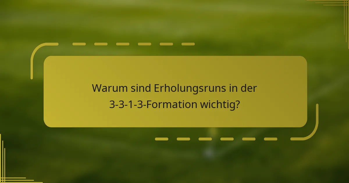Warum sind Erholungsruns in der 3-3-1-3-Formation wichtig?