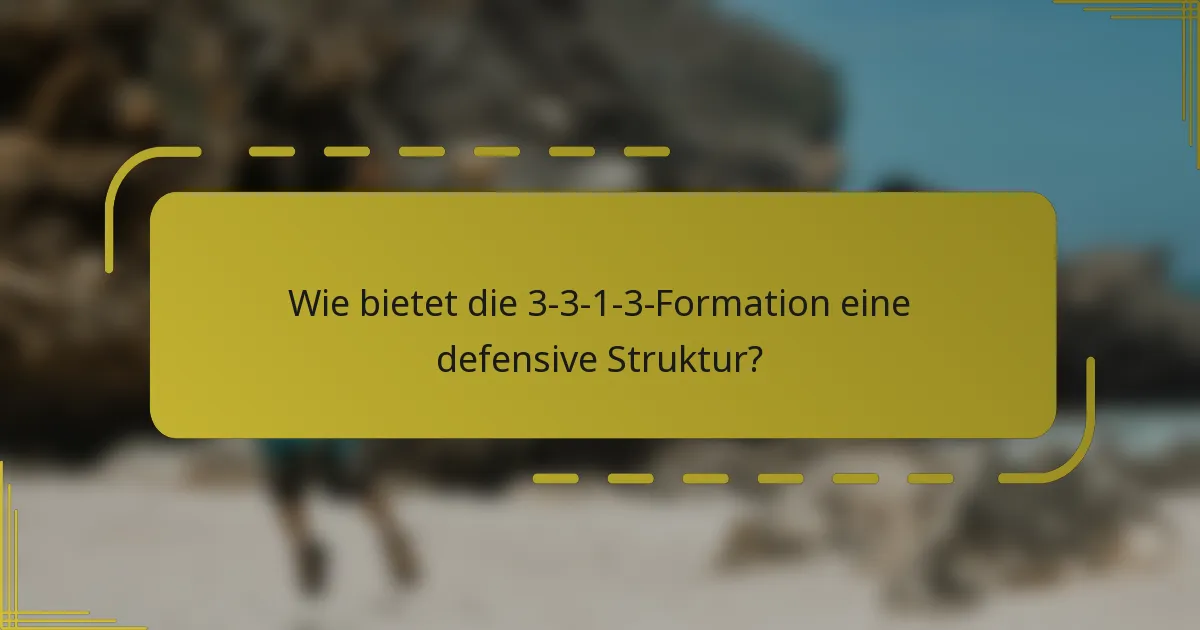 Wie bietet die 3-3-1-3-Formation eine defensive Struktur?