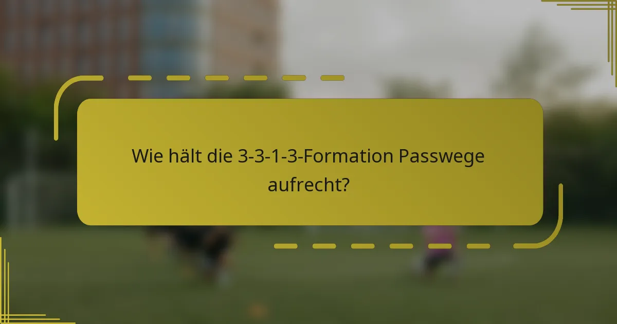 Wie hält die 3-3-1-3-Formation Passwege aufrecht?