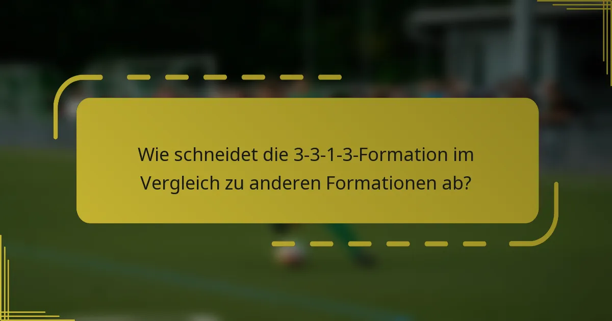 Wie schneidet die 3-3-1-3-Formation im Vergleich zu anderen Formationen ab?