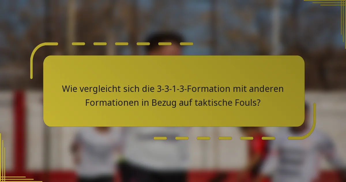Wie vergleicht sich die 3-3-1-3-Formation mit anderen Formationen in Bezug auf taktische Fouls?